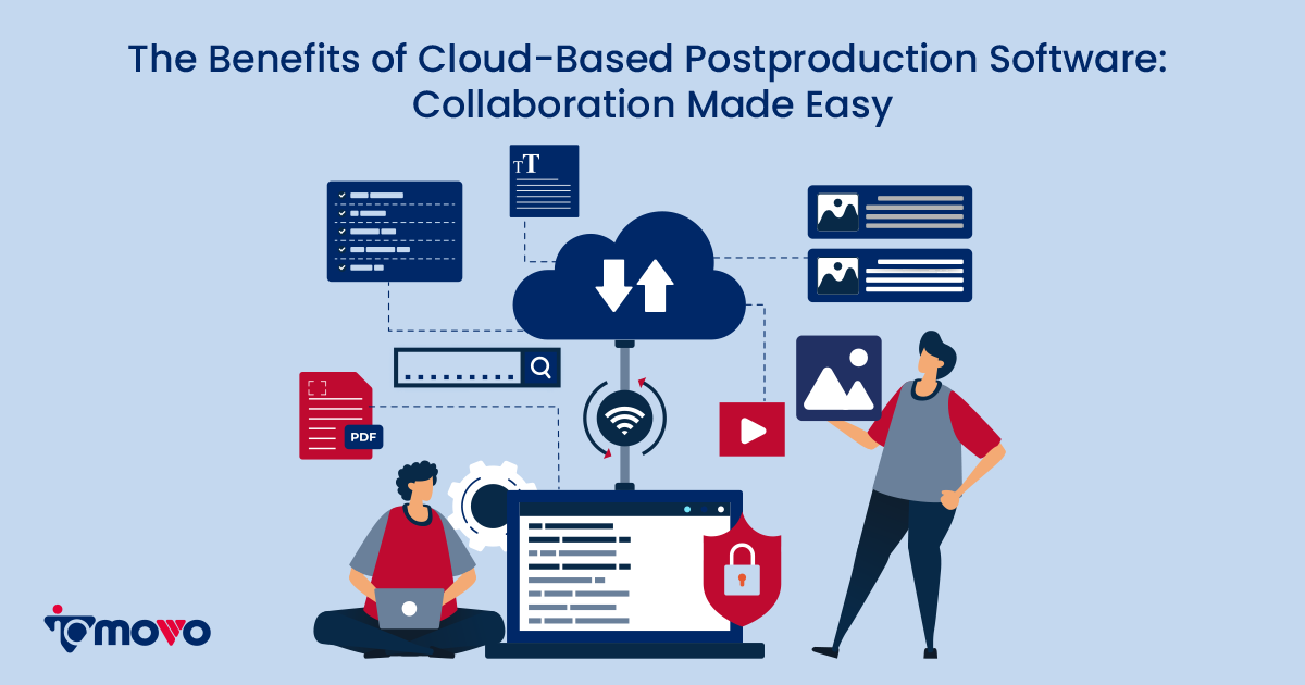 The Benefits of CloudBased Postproduction Software Collaboration Made